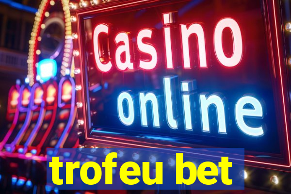 trofeu bet